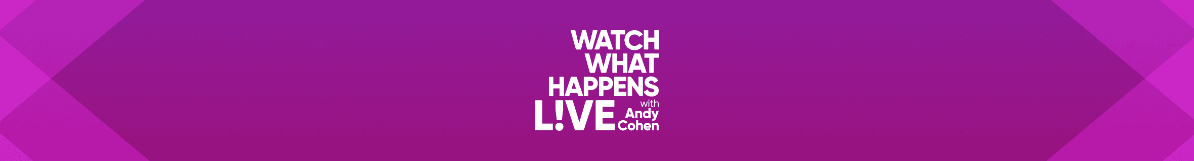 Shop Watch What Happens Live with Andy Cohen Logo on magenta gradient background header